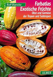 Farbatlas Exotische Früchte: Obst und Gemüse der Tropen und Subtropen
