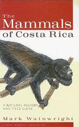 The Mammals of Costa Rica: A Natural History and Field Guide - Säugetiere Costa Ricas
